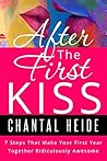 After The First Kiss: Making Your First Year Together Ridiculously Awesome (Dating & Relationship)