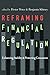 Reframing Financial Regulat...