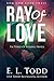Ray of Love by E.L. Todd Ray of Love by E.L. Todd