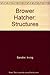 Brower Hatcher: Structures