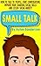 Small Talk: How to Talk to ...