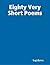 Eighty Very Short Poems