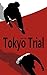 Tokyo Trial by Haibo Wu