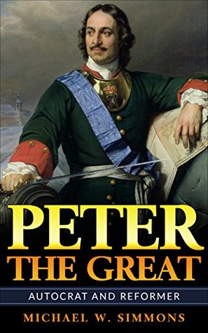 Peter The Great: Autocrat And Reformer (Kindle Edition)