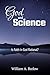 God and Science: Is Faith in God Rational?