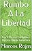Rumbo A La Libertad: Los 4 Puntos Cardinales De Una Mente Ganadora (Spanish Edition)
