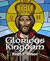 The Glorious Kingdom: A Disciple's Guide to Kingdom Glory and Authority (JesusWalk Bible Study Series)