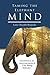 Taming the Elephant Mind: A handbook on the theory and practice of Calm Abiding Meditation