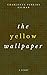 The Yellow Wallpaper - A Story