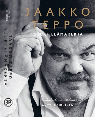 Jaakko Teppo - Suuri elämäkerta. Multakurkun muistelmia