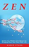 Book cover for Zen: Stories of a Modern Zen Master for Bringing Peace into Your Daily Life (Zen for Beginners, Meditation, Mindfulness Book 1)