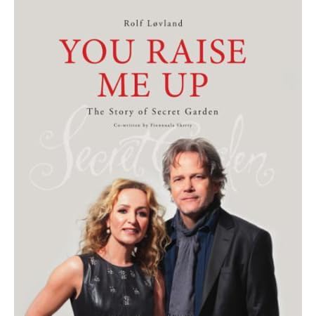 You Raise Me Up The Story Of Secret Garden By Rolf Lovland