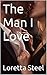 The Man I Love (The Man I Need trilogy Book 3)
