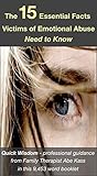 The 15 Essential Facts Victims of Emotional Abuse Need to Know: Quick Wisdom - professional guidance by family therapist Abe Kass