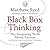 Black Box Thinking: Why Some People Never Learn from Their Mistakes - But Some Do