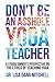 Don't Be an Asshole Yoga Teacher by Lisa Mitchell