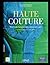 Haute couture: Histoire de l'industrie de la création française - Des précurseurs à nos jours (French Edition)
