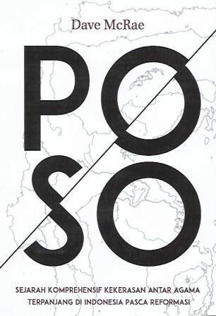 Poso: Sejarah Komprehensif Kekerasan Antar Agama Terpanjang di Indonesia Pasca Reformasi (Paperback)