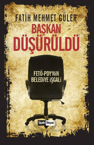 Başkan Düşürüldü (Fetö - PDY'nin Belediye İşgali)