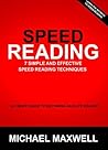 Speed Reading: 7 Simple and Effective Speed Reading Techniques that will Significantly Reduce Your Reading Time