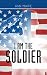 I Am the Soldier
