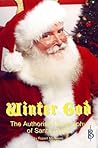 Winter God: The Authorised Biography of Santa Claus