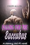 Falling For The Succubus by Siren Allen