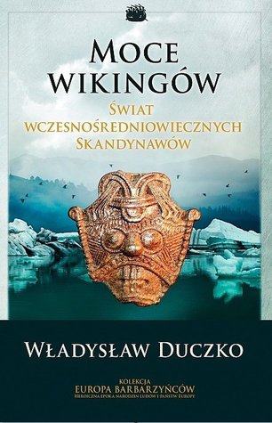 Moce wikingów. Świat wczesnośredniowiecznych skandynawów (Hardcover)