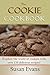 The Cookie Cookbook: Explore the world of cookies with over 150 delicious recipes!