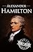 Alexander Hamilton: A Life ...