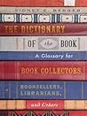 The Dictionary of the Book: A Glossary for Book Collectors, Booksellers, Librarians, and Others