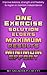 One Exercise Solution:: Maximum Results with Minimum Effort