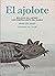 El ajolote: Biología del an...