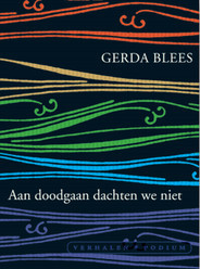 Aan doodgaan dachten we niet