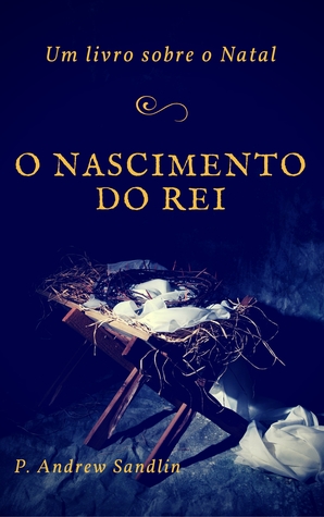 O nascimento do Rei: um livro sobre o Natal