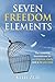 Seven Freedom Elements: The essential foundations for confidence, clarity and a life you love