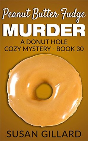 Peanut Butter Fudge Murder (Donut Hole Mystery #30)