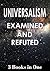 Universalism: Examined and Refuted: 3 Books in One