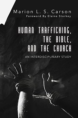 Human Trafficking, the Bible, and the Church: An Interdisciplinary Study (Kindle Edition)