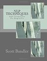NLP Techniques: NLP Techniques For Beginners (NLP, hypnosis, richard bandler, tony robbins, nlp techniques, nlp how to)
