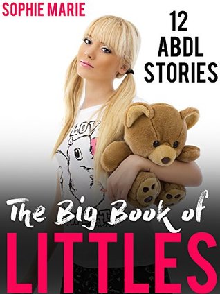 The Big Book of Littles (A Collection of 12 ABDL Fantasies)