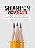 Sharpen Your Life: 52 Strat...