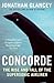 Concorde: The Rise and Fall of the Supersonic Airliner [Paperback] [Jul 07, 2016] Glancey, Jonathan