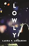 Lowly by Laura P. Angaroni