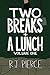 Two Breaks + A Lunch: Volume One
