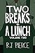 Two Breaks + A Lunch: Volume Two