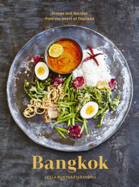 Bangkok: Stories and Recipes from the Heart of Thailand