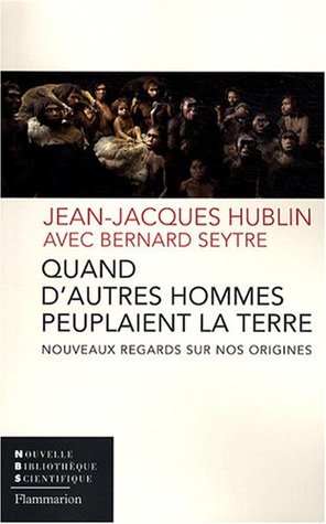 Quand d'autres hommes peuplaient la Terre : nouveaux regards sur nos origines (Paperback)