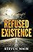 Refused Existence