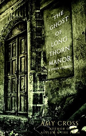The Ghost of Longthorn Manor and Other Stories (Kindle Edition)
